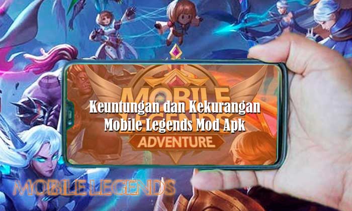Keuntungan dan Kekurangan Game Mobile Legends Mod Apk